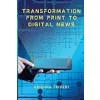TRANSFORMATION FROM PRINT TO DIGITAL NEWS {Management & Leadership} (Warehouse)